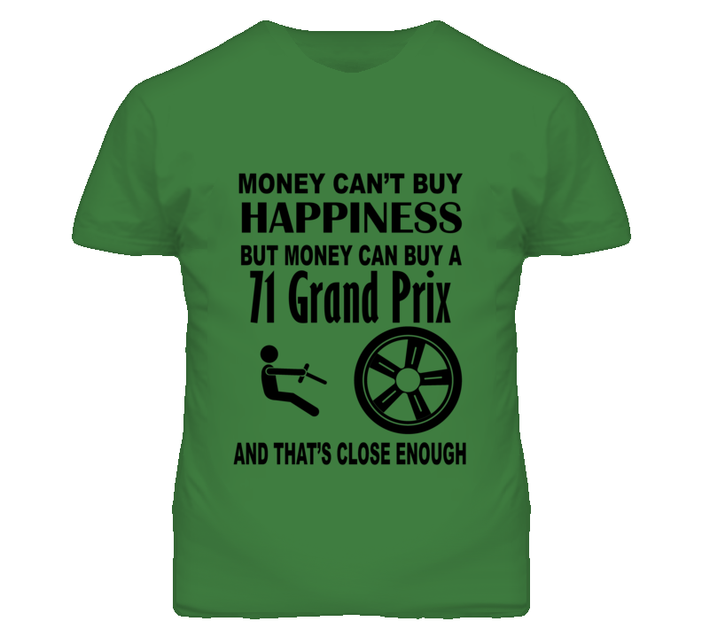 Money Cant Buy Happiness But It Can Buy A 1971 Pontiac Grand Prix T Sh Money Cant Buy Happiness But It Can Buy A 1971 Pontiac Grand Prix T Sh