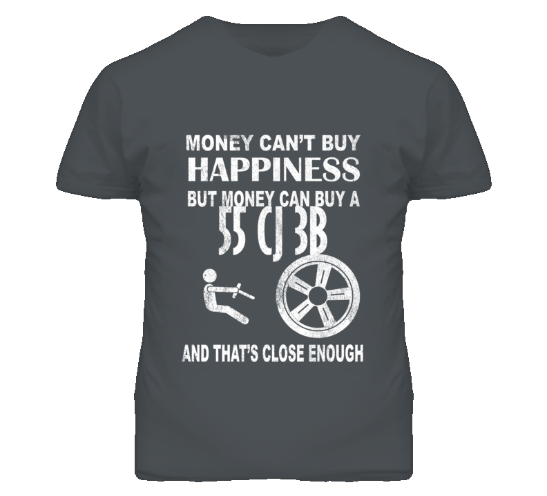 Money Cant Buy Happiness 1955 CJ 3B Dark Distressed T Shirt