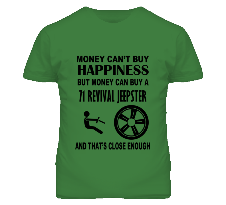 Money Cant Buy Happiness But It Can Buy A 1971 Revival Jeepster T Shir Money Cant Buy Happiness But It Can Buy A 1971 Revival Jeepster T Shir