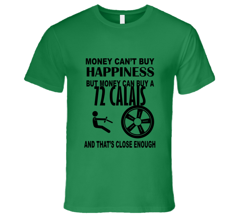 Money Cant Buy Happiness But It Can Buy A 1972 Cadillac Calais T Shirt