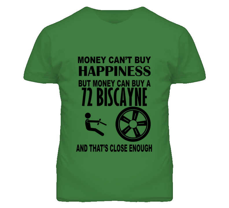 Money Cant Buy Happiness But It Can Buy A 1972 Chevy Biscayne T Shirt Money Cant Buy Happiness But It Can Buy A 1972 Chevy Biscayne T Shirt