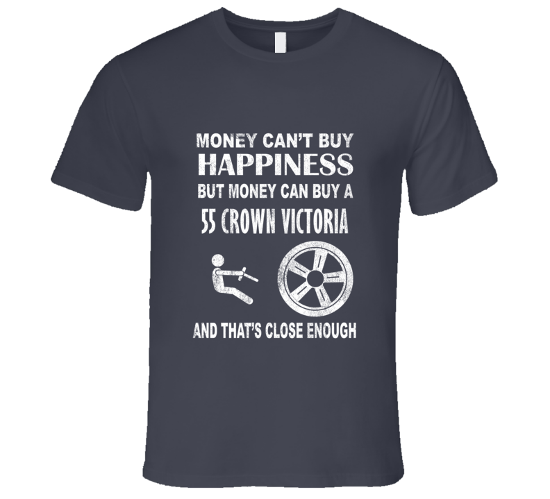 Money Cant Buy Happiness 1955 Crown Victoria Dark Distressed T Shirt