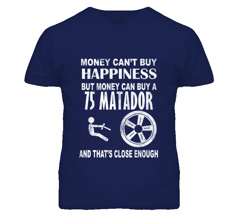 Money Cant Buy Happiness 1975 AMC MATADOR Dark Distressed T Shirt