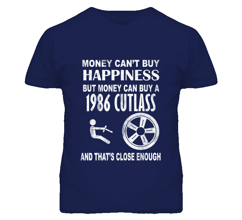 Money Cant Buy Happiness 1986 Oldsmobile Cutlass Dark Distressed T Shirt