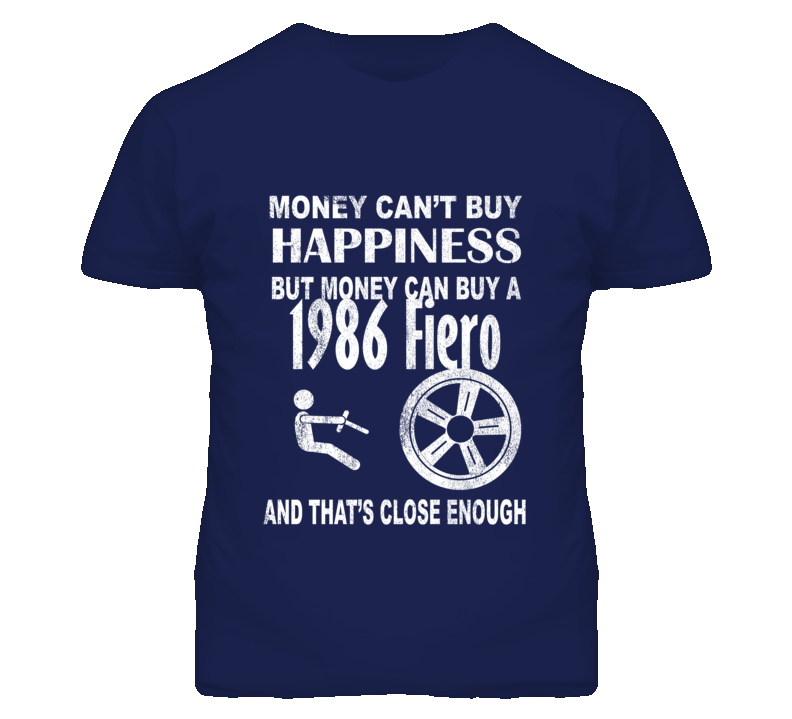 Money Cant Buy Happiness 1986 Pontiac Fiero Dark Distressed T Shirt Money Cant Buy Happiness 1986 Pontiac Fiero Dark Distressed T Shirt