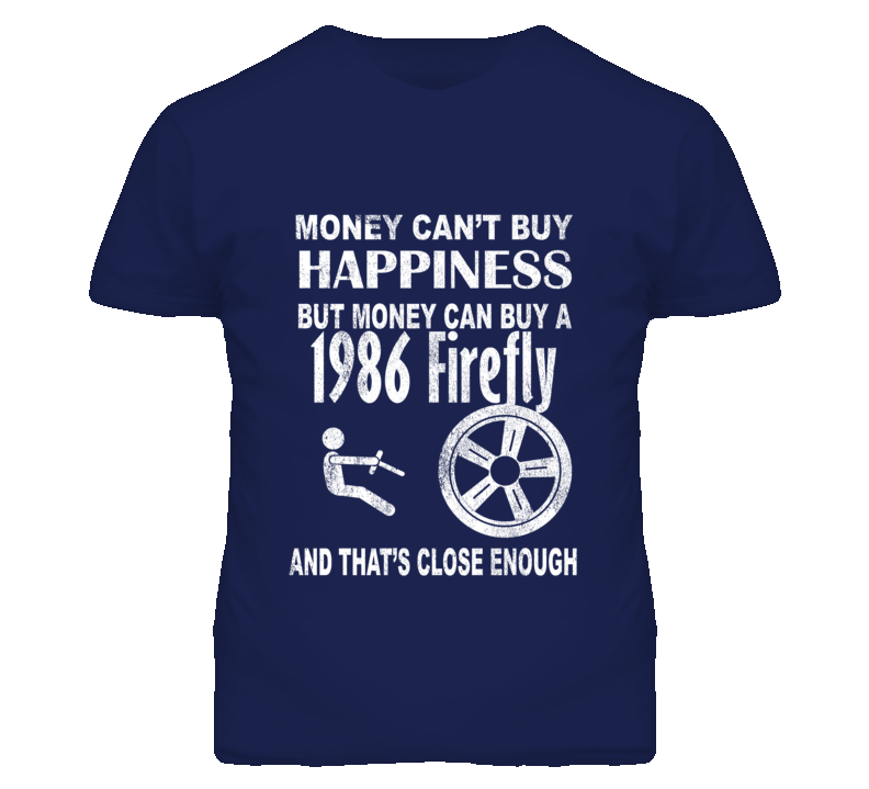 Money Cant Buy Happiness 1986 Pontiac Firefly Dark Distressed T Shirt Money Cant Buy Happiness 1986 Pontiac Firefly Dark Distressed T Shirt
