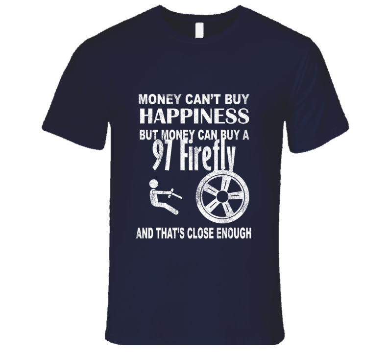Money Cant Buy Happiness 1997 Pontiac Firefly Dark Distressed T Shirt Money Cant Buy Happiness 1997 Pontiac Firefly Dark Distressed T Shirt