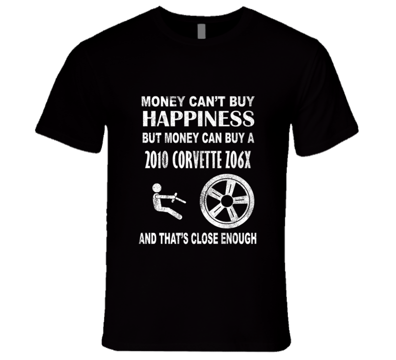 Money Cant Buy Happiness 2010 Chevy Corvette Z06X Dark Distressed T Sh