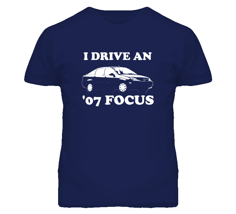 I Drive A 2007 Focus Side View Dark T Shirt