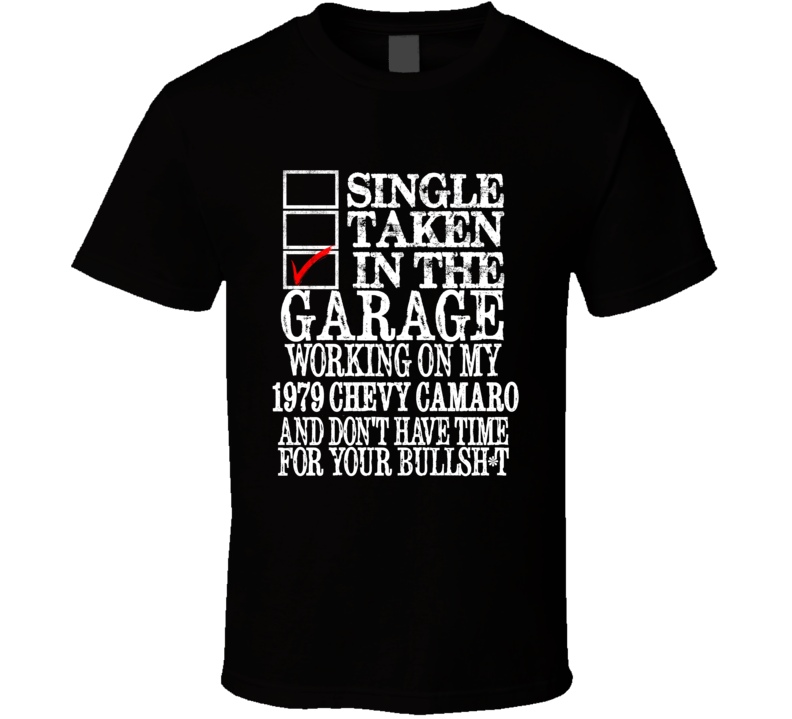 Single taken working on my1979 Chevy Camaro T Shirt