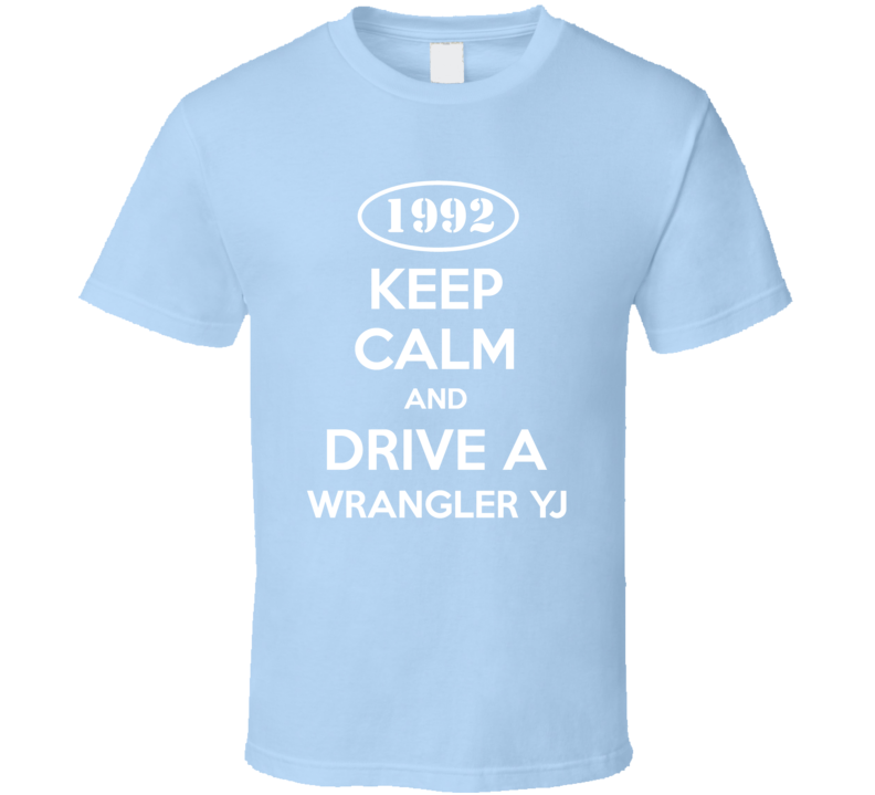 Keep Calm and Drive a 1992 Jeep Wrangler YJ Shirt
