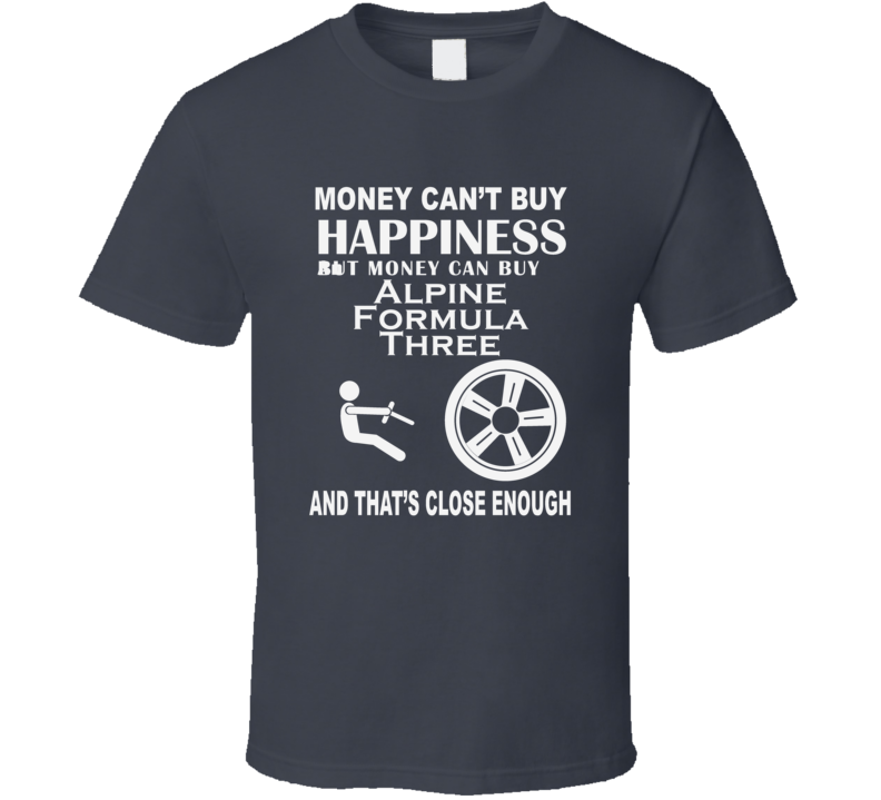Money Cant Buy An Alpine Formula Three Funny Dark Shirt