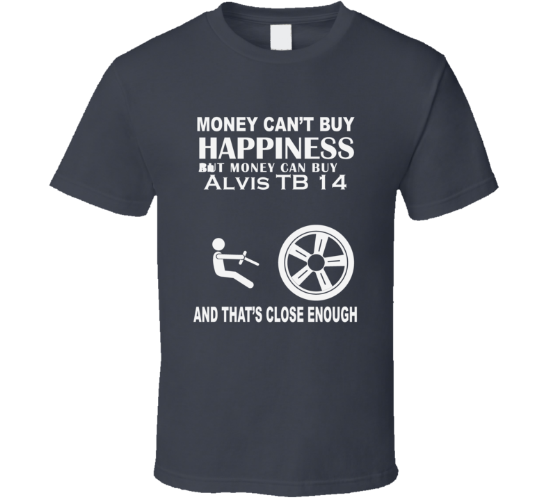 Money Cant Buy An Alvis TB 14 Funny Dark Shirt