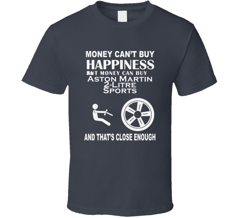 Money Cant Buy An Aston Martin 2-Litre Sports Funny Dark Shirt