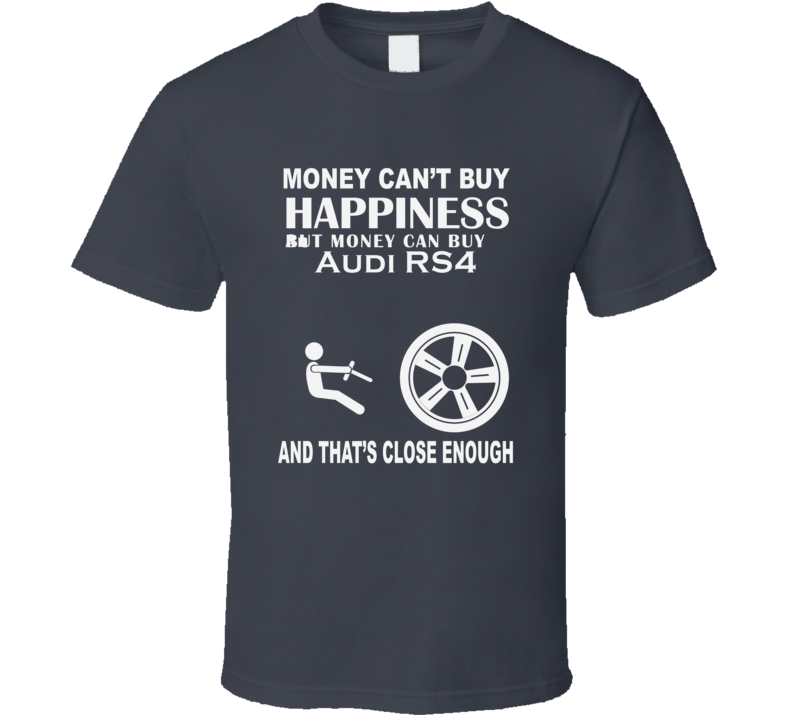 Money Cant Buy An Audi RS4 Funny Dark Shirt