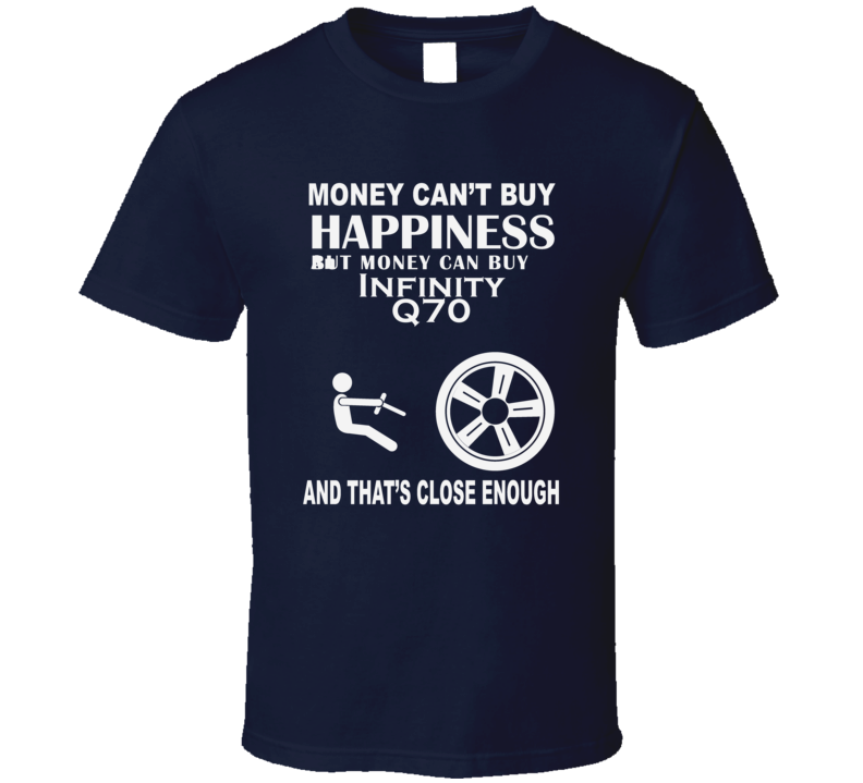 Money Cant Buy An Infinity Q70 Funny Dark Shirt