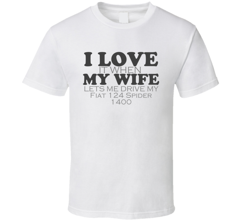 I Love My Wife Fiat 124 Spider 1400 Funny Faded Look Shirt