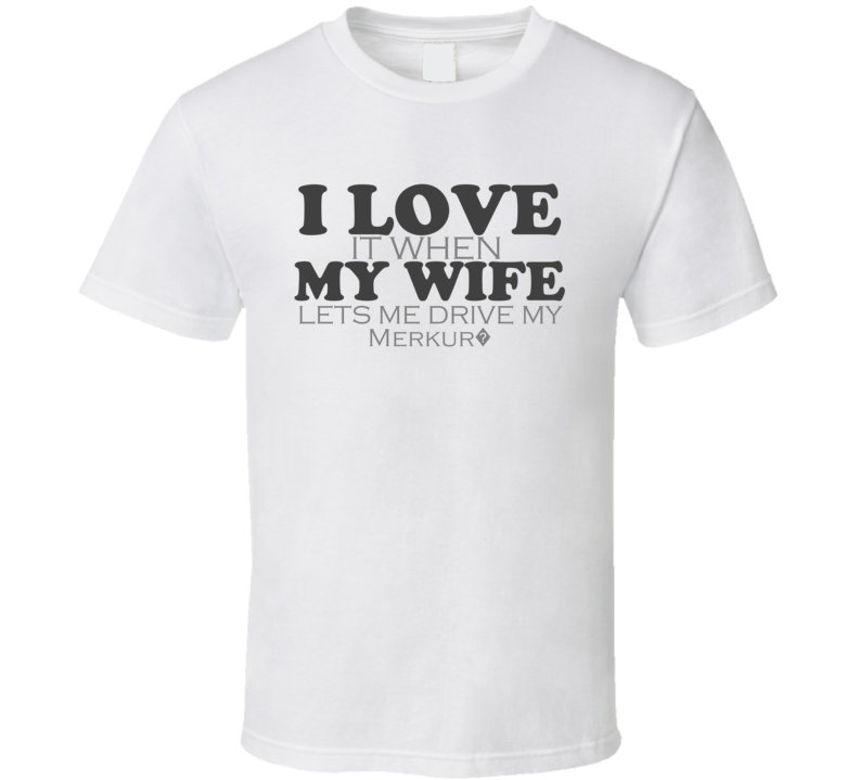 I Love My Wife Volkswagen Merkur? Funny Faded Look Shirt