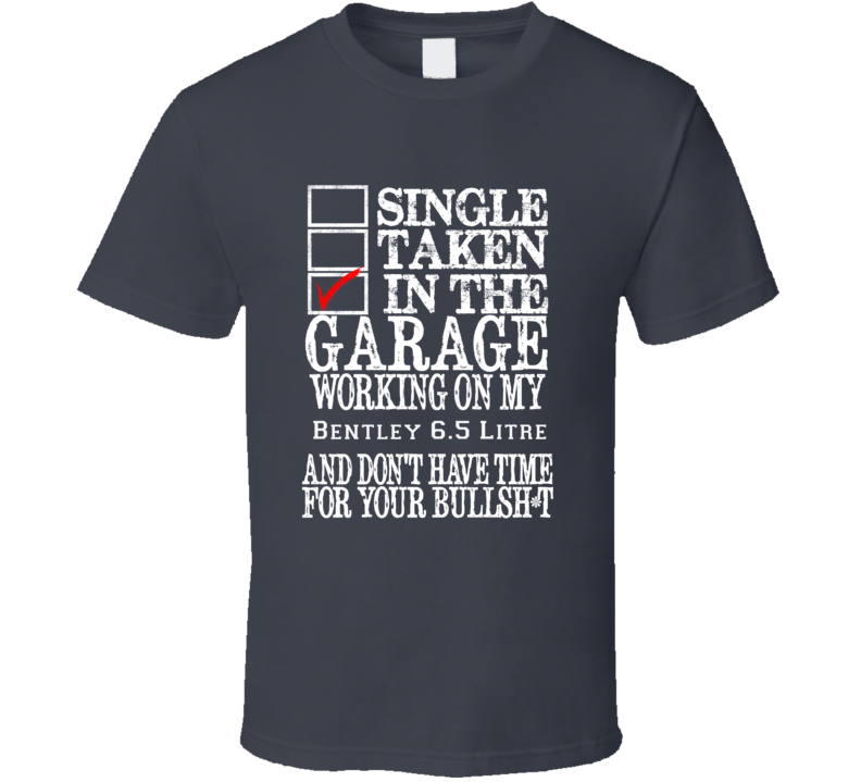 Single Taken Bentley 65 Litre Funny Car Shirt Single Taken Bentley 65 Litre Funny Car Shirt