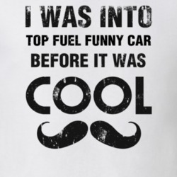 I Was Into Top Fuel Funny Car Before It Was Cool 1160125