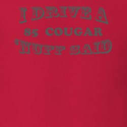 I Drive A 1985 Mercury Cougar Nuff Said T Shirt 1162972