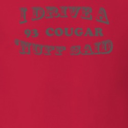I Drive A 1993 Mercury Cougar Nuff Said T Shirt 1163105