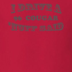I Drive A 1996 Mercury Cougar Nuff Said T Shirt 1163149