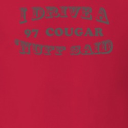 I Drive A 1997 Mercury Cougar Nuff Said T Shirt 1163163