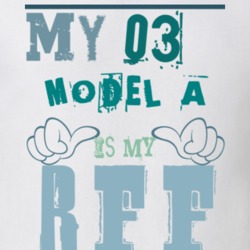 My 1903 Model A Is My BFF Funny Car T Shirt T Shirt 1188259