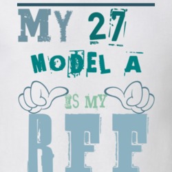 My 1927 Model A Is My BFF Funny Car T Shirt T Shirt 1188301