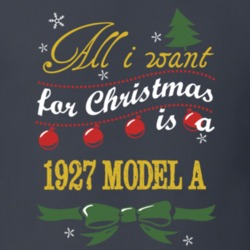 All I Want For Christmas is A 1927 Model A T Shirt 1192978