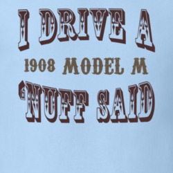 I Drive A 1908 Oldsmobile Model M Nuff Said T Shirt 1198154