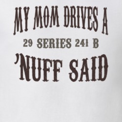 My Mom Drives A 1929 Cadillac Series 241 B Nuff Said T Shirt 1311233