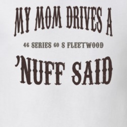 My Mom Drives A 1946 Cadillac Series 60 S Fleetwood Nuff Said T Shirt 1311269