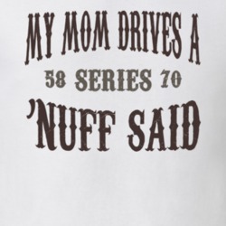 My Mom Drives A 1958 Cadillac Series 70 Nuff Said T Shirt 1311315