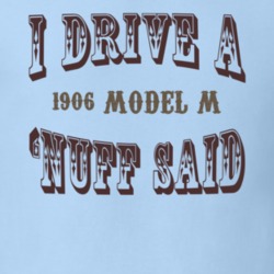 I Drive A 1906 Cadillac Model M Nuff Said T Shirt 1311635
