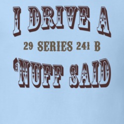 I Drive A 1929 Cadillac Series 241 B Nuff Said T Shirt 1311665
