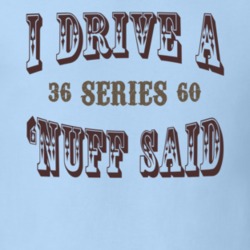 I Drive A 1936 Cadillac Series 60 Nuff Said T Shirt 1311689