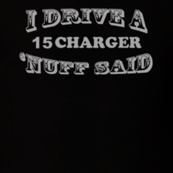 I Drive A 2015 Charger Nuff Said Grey Print Shirt 13369374