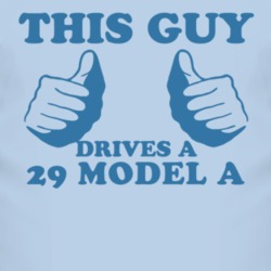 This Guy Drives A 1929 Model A Car Lover T Shirt 2006249