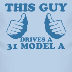 This Guy Drives A 1931 Model A Car Lover T Shirt 2006279