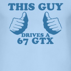 This Guy Drives A 1967 PLYMOUTH GTX Car Lover T Shirt 2009671