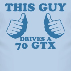 This Guy Drives A 1970 PLYMOUTH GTX Car Lover T Shirt 2010180