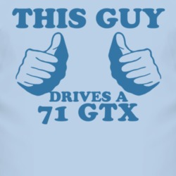 This Guy Drives A 1971 PLYMOUTH GTX Car Lover T Shirt 2010336