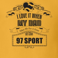 I Love It When My Dad Takes Me For A Drive In His 97 Sport Father's Day T Shirt 21440366