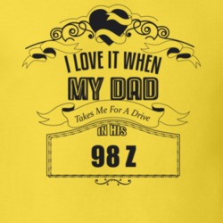 I Love It When My Dad Takes Me For A Drive In His 98 Z Father's Day T Shirt 21443245
