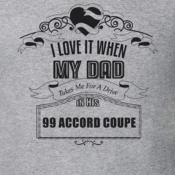 I Love It When My Dad Takes Me For A Drive In His 99 Accord Coupe Father's Day T Shirt 21443289