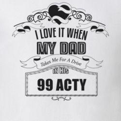 I Love It When My Dad Takes Me For A Drive In His 99 Acty Father's Day T Shirt 21443304