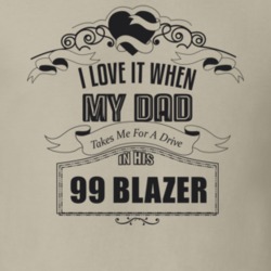 I Love It When My Dad Takes Me For A Drive In His 99 Blazer Father's Day T Shirt 21443476