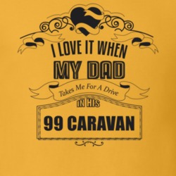 I Love It When My Dad Takes Me For A Drive In His 99 Caravan Father's Day T Shirt 21443508
